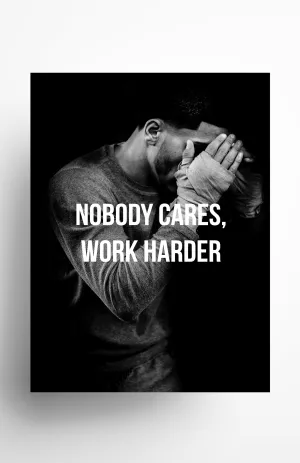 Nobody Cares Work Harder